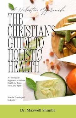 The Christian's Guide to Holistic Health (eBook, ePUB) - Shimba, Maxwell