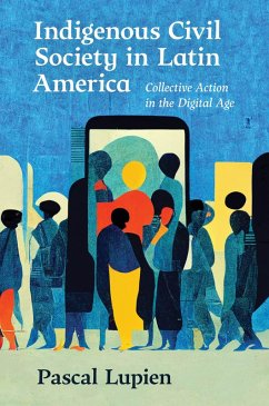 Indigenous Civil Society in Latin America (eBook, ePUB) Indigenous Civil Society in Latin America (eBook, ePUB)