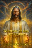 Whispers of the Holy Spirit - The Eternal Glory (eBook, ePUB)