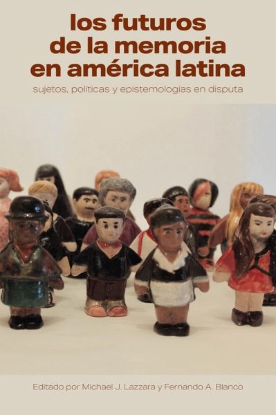 Los futuros de la memoria en América Latina (eBook, ePUB) Los futuros de la memoria en América Latina (eBook, ePUB)