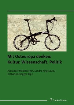Mit Osteuropa denken: Kultur, Wissenschaft, Politik