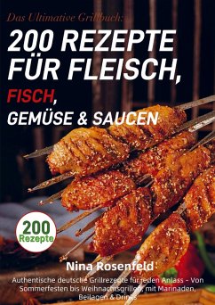 Cover Das Ultimative Grillbuch: 200 Rezepte für Fleisch, Fisch, Gemüse & Saucen