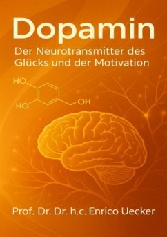 "Dopamin - Der Neurotransmitter des Glücks und der Motivation"