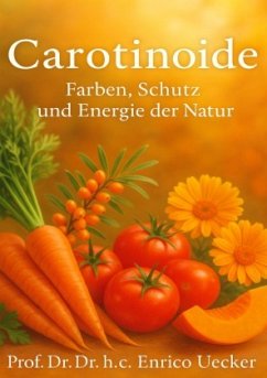 "Carotinoide - Farben, Schutz und Energie der Natur"