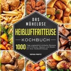 Das mühelose Heißluftfritteuse Kochbuch