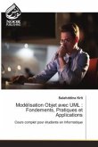 Modélisation Objet avec UML : Fondements, Pratiques et Applications Modélisation Objet avec UML : Fondements, Pratiques et Applications