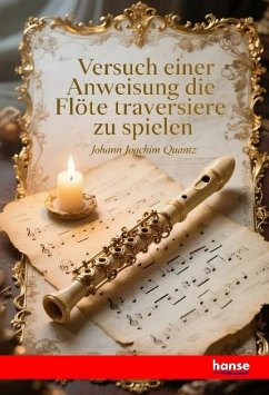 Versuch einer Anweisung die Flute Traversiere zu spielen Versuch einer Anweisung die Flute Traversiere zu spielen