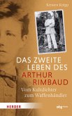Das zweite Leben des Arthur Rimbaud Das zweite Leben des Arthur Rimbaud