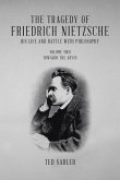 The Tragedy of Friedrich Nietzsche His Life and Battle With Philosophy: Volume Two Towards the Abyss (eBook, ePUB)