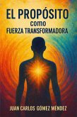 El Propósito como Fuerza Transformadora (Investigaciones científicas sobre Sanación, #3) (eBook, ePUB)