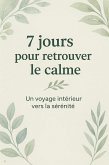 7 JOURS POUR RETROUVER LE CALME (eBook, ePUB)
