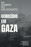 Na sombra do Holocausto: Genocídio em Gaza (eBook, ePUB) Na sombra do Holocausto: Genocídio em Gaza (eBook, ePUB)