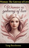 Woman: The Gateway of Love (Women's Empowerment and Epistemic Liberation, #10) (eBook, ePUB) Woman: The Gateway of Love (Women's Empowerment and Epistemic Liberation, #10) (eBook, ePUB)