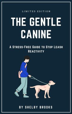 The Gentle Canine: A Stress-Free Guide to Stop Leash Reactivity (eBook, ePUB) - Brooks, Shelby