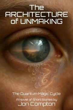 The Architecture of Unmaking (eBook, ePUB) - Compton, Jon The Architecture of Unmaking (eBook, ePUB) - Compton, Jon