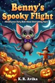 Benny's Spooky Flight: Adventurous Story Book About Overcoming Fears (Boo & Cozy: Cute and Spooky Halloween Tales) (eBook, ePUB) Benny's Spooky Flight: Adventurous Story Book About Overcoming Fears (Boo & Cozy: Cute and Spooky Halloween Tales) (eBook, ePUB)