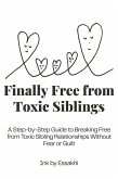 Finally Free from Toxic Siblings (eBook, ePUB)