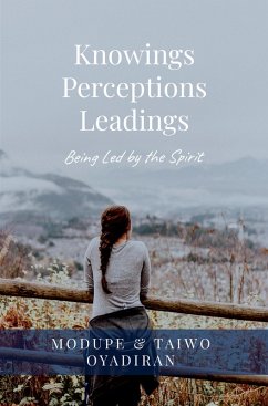 Knowings, Perceptions and Leadings (eBook, ePUB) - Oyadiran, Modupe & Taiwo