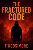 The Fructured Code (THE ALGORITHMIC REPUBLIC; Where Freedom Is Scripted., #8) (eBook, ePUB) The Fructured Code (THE ALGORITHMIC REPUBLIC; Where Freedom Is Scripted., #8) (eBook, ePUB)