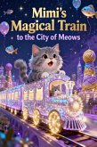 Mimi's Magical Train to the City of Meows (eBook, ePUB)