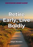 Retire Early, Live Boldly (eBook, ePUB) Retire Early, Live Boldly (eBook, ePUB)