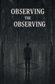 OBSERVING THE OBSERVING (eBook, ePUB) OBSERVING THE OBSERVING (eBook, ePUB)