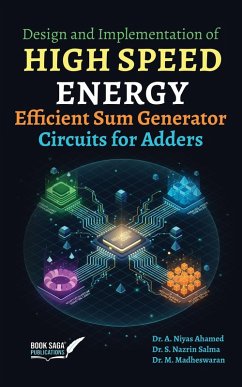 Design and Implementation of High Speed Energy Efficient Sum Generator Circuits for Adders (eBook, ePUB) Cover Design and Implementation of High Speed Energy Efficient Sum Generator Circuits for Adders (eBook, ePUB)