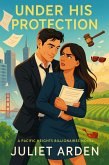 Under His Protection: A Billionaire Enemies to Lovers Romance (The Pacific Heights Billionaires, #2) (eBook, ePUB)