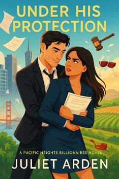 Cover UNDER HIS PROTECTION: A Billionaire Enemies to Lovers Romance (The Pacific Heights Billionaires, #2) (eBook, ePUB)