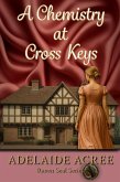 A Chemistry at Cross Keys (Raven Seal Series   A-Z of Romance: Regency, #3) (eBook, ePUB) A Chemistry at Cross Keys (Raven Seal Series   A-Z of Romance: Regency, #3) (eBook, ePUB)