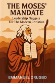 The Moses' Mandate: Leadership Nuggets for The Modern Christian (eBook, ePUB)