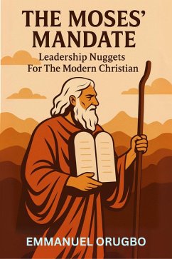 Cover The Moses' Mandate: Leadership Nuggets for The Modern Christian (eBook, ePUB)