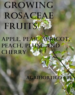 Cover Growing Rosaceae Fruits Apple, Pear, Apricot, Peach, Plum, and Cherry (eBook, ePUB)