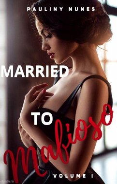 MARRIED TO MAFIOSO (eBook, ePUB) - Nunes, Pauliny MARRIED TO MAFIOSO (eBook, ePUB) - Nunes, Pauliny