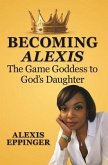 The Becoming of Alexis (eBook, ePUB) The Becoming of Alexis (eBook, ePUB)