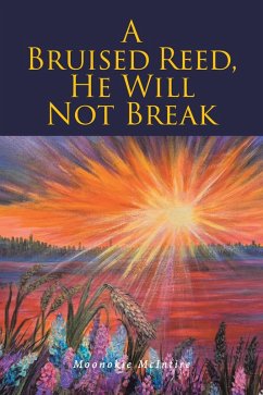 A Bruised Reed, He Will Not Break (eBook, ePUB) - McIntire, Moonokie