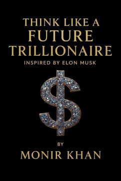 Think Like a Future Trillionaire (eBook, ePUB) Cover Think Like a Future Trillionaire (eBook, ePUB)