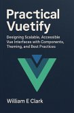 Practical Vuetify: Designing Scalable, Accessible Vue Interfaces with Components, Theming, and Best Practices (eBook, ePUB)