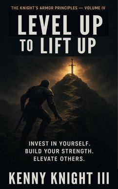 Level Up To Lift Up (The Knight's Armor Principles, #4) (eBook, ePUB) - Knight, Kenny Level Up To Lift Up (The Knight's Armor Principles, #4) (eBook, ePUB) - Knight, Kenny
