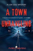 A Town Unraveling (A Lisa Cole Mystery, #1) (eBook, ePUB) A Town Unraveling (A Lisa Cole Mystery, #1) (eBook, ePUB)