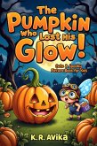 The Pumpkin Who Lost His Glow : Cute & Spooky Picture Book for Kids (Boo & Cozy: Cute and Spooky Halloween Tales) (eBook, ePUB) The Pumpkin Who Lost His Glow : Cute & Spooky Picture Book for Kids (Boo & Cozy: Cute and Spooky Halloween Tales) (eBook, ePUB)