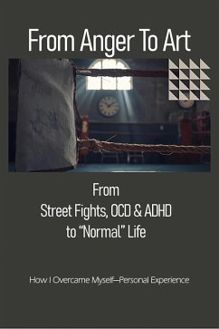 From Anger To Art: From Street Fights, OCD & ADHD to 