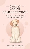 The Art of Canine Communication: Learning to Listen to What Your Dog is Telling You (eBook, ePUB)