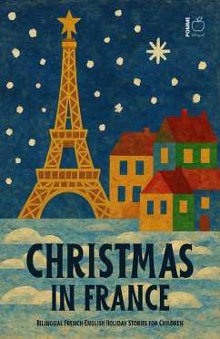 Christmas in France: Bilingual French-English Holiday Stories for Children (eBook, ePUB) Cover Christmas in France: Bilingual French-English Holiday Stories for Children (eBook, ePUB)