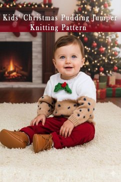 Kids' Christmas Pudding Jumper Knitting Pattern (eBook, ePUB) - Salime, Aicha