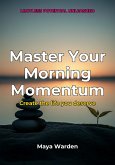 Master Your Morning Momentum (eBook, ePUB)