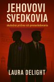 Jehovovi svedkovia: Skutocná prícina ich prenasledovania (eBook, ePUB)