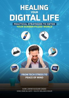 HEALING YOUR DIGITAL LIFE: PRACTICAL STRATEGIES TO DETOX YOUR SCREEN-FILLED WORLD (eBook, ePUB) Cover HEALING YOUR DIGITAL LIFE: PRACTICAL STRATEGIES TO DETOX YOUR SCREEN-FILLED WORLD (eBook, ePUB)