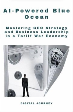 AI-Powered Blue Ocean: Mastering GEO Strategy and Business Leadership in a Tariff War Economy (Future Nexus Series) (eBook, ePUB) - Journey, Digital