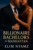 The Billionaire Bachelors of Manhattan (eBook, ePUB) The Billionaire Bachelors of Manhattan (eBook, ePUB)